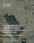 La Maremma Grossetana nel panorama delle bonifiche italiane estere. Studio Tematico Comparativo