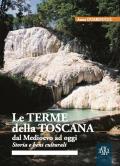 Terme della Toscana dal Medioevo ad oggi. Storia e beni culturali (Le)