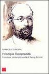 Principio reciprocità. Filosofia e contemporaneità di Georg Simmel