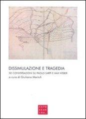 Dissimulazione e tragedia. Sei conversazioni su Paolo Sarpi e Max Weber