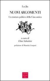 Nuovi argomenti. Un trattato politico della Cina antica. Ediz. italiana e cinese