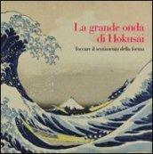 La grande onda di Hokusai. Toccare il sentimento della forma. Ediz. illustrata. Con DVD