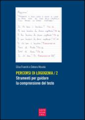 Percorsi di logogenia. 2: Strumenti per guidare la comprensione del testo