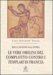 Dalla leggenda alla storia. Le vere origini del complotto contro i templari di Francia