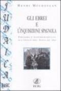 Gli ebrei e l'inquisizione spagnola. Eroismo e mascheramento all'epoca del Siglo de oro