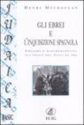 Gli ebrei e l'inquisizione spagnola. Eroismo e mascheramento all'epoca del Siglo de oro