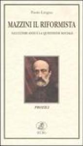 Mazzini il riformista. Gli ultimi anni e la questione sociale