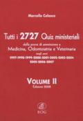 Tutti i 2727 quiz ministeriali. Prove di ammissione a medicina, odontoiatria, veterinaria negli anni 1997-2007