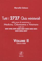 Tutti i 2727 quiz ministeriali. Prove di ammissione a medicina, odontoiatria, veterinaria negli anni 1997-2007