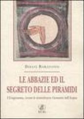 Le abbazie ed il segreto delle piramidi. L'Esagramma, ovvero le straordinarie geometrie dell'acqua