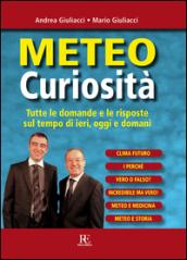 Meteo curiosità. Tutte le domande e le risposte sul tempo di ieri, oggi e domani