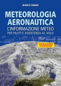 Meteorologia aeronautica. L'informazione meteo per piloti e assistenza al volo. Ediz. illustrata
