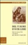 Del furore d'aver libri. Varie avvertenze utili, e necessarie agli amatori de' buoni libri, disposte per via d'alfabeto