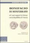Bonifacio di Monferrato ed i suoi rapporti in Oriente con la Repubblica di Venezia