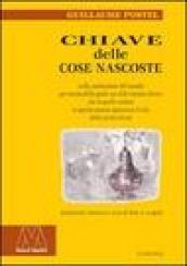 Chiave delle cose nascoste nella costituzione del mondo per mezzo della quale sia nelle nozioni divine che in quelle umane lo spirito umano squarcerà il velo della..