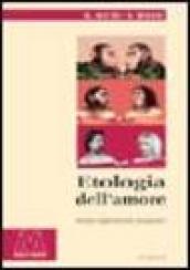 Etologia dell'amore. Strategie comportamentali della passione