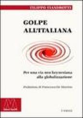 Golpe all'italiana. Per una via neo keynesiana alla globalizzazione