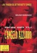 Non sei tu l'Angelo Azzurro. Una tragedia del Settantasette torinese