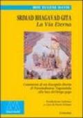 Srimad Bhagavad Gita. La vita eterna. Commento di un discepolo diretto di Paramahansa Yogananda alla luce del Kriya Yoga