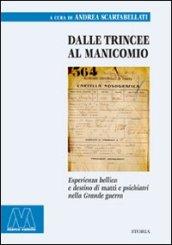 Dalle trincee al manicomio. Esperienza bellica e destino di matti e psichiatri nella Grande guerra