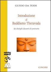 Introduzione al buddhismo theravada. Sei dialoghi davanti al caminetto. Con CD Audio formato MP3