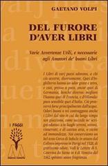 Del furore d'aver libri. Varie avvertenze utili, e necessarie agli amatori de' buoni libri, disposte per via d'alfabeto