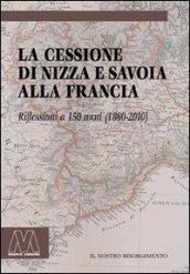 La cessione di Nizza e Savoia alla Francia. Riflessioni a 150 anni (1860-2010)