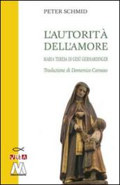 L'autorità dell'amore. Maria Teresa di Gesù Gerhardinger