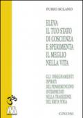 Eleva il tuo stato di coscienza e sperimenta il meglio della vita. Gli insegnamenti illuminati del pensiero nuovo interpretati nella tradizione del Kriya Yoga