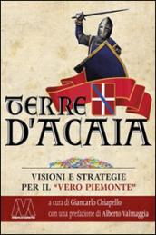 Terre d'Acaia. Visioni e strategie per il «vero Piemonte»