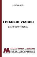 I piaceri viziosi e altri scritti morali. Ediz. a caratteri grandi