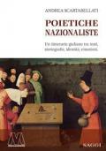 Poietiche nazionaliste. Un itinerario giuliano tra testi, storiografie, identità, emozioni