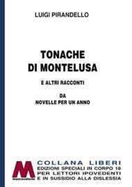 Tonache di Montelusa e altri racconti. Da Novelle per un anno. Ediz. per ipovedenti