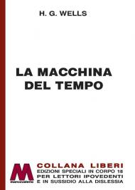 La macchina del tempo. Ediz. a caratteri grandi