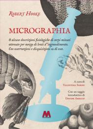 Micrographia. O alcune descrizioni fisiologiche di corpi minuti ottenute per mezzo di lenti d’ingrandimento. Con osservazioni e disquisizioni su di esse