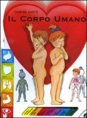 Il corpo umano. Ediz. illustrata