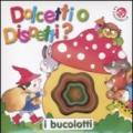 Dolcetti o dispetti?