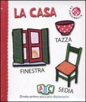 La casa. Il mio primo piccolo dizionario. Ediz. illustrata