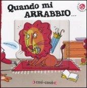 Quando mi arrabbio.... Ediz. illustrata