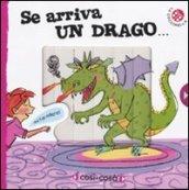 Se arriva un drago.... Ediz. illustrata