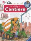 In visita al cantiere. Ediz. illustrata