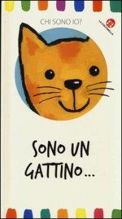 Sono un gattino... Chi sono io? Ediz. illustrata