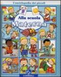 Alla scuola materna. L'enciclopedia dei piccoli. Ediz. illustrata