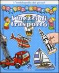 I mezzi di trasporto. L'enciclopedia dei piccoli attaccastacca. Con adesivi. Ediz. illustrata