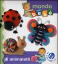 Gli animaletti. Mondo bebè