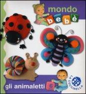 Gli animaletti. Mondo bebè