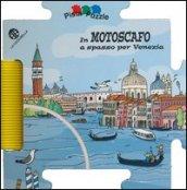 In motoscafo a spasso per Venezia. Con gadget