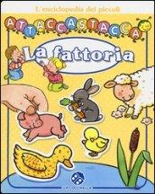 La fattoria. L'enciclopedia dei piccoli attaccastacca. Con adesivi. Ediz. illustrata