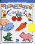 I colori. L'enciclopedia dei piccoli attaccastacca. Con adesivi. Ediz. illustrata