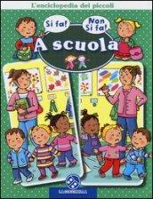 A scuola. L'enciclopedia dei piccoli. Ediz. illustrata